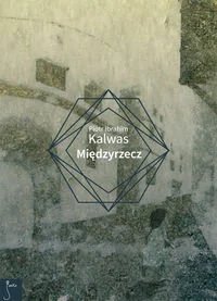 Międzyrzecz - Piotr Kalwas - Powieści - miniaturka - grafika 1