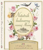 Książki kucharskie - Notatnik kulinarny naszej Mamy - miniaturka - grafika 1
