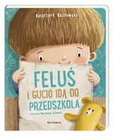 Baśnie, bajki, legendy - Katarzyna Kozłowska Feluś i Gucio idą do przedszkola - miniaturka - grafika 1