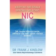 Ezoteryka - P&G EDITORS Kiedy nic nie działa spróbuj nie robić nic. - Frank Kinslow - miniaturka - grafika 1