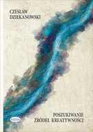 Psychologia - Poszukiwanie źródeł kreatywności - Czesław Dziekanowski - miniaturka - grafika 1
