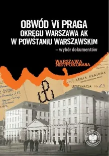 Obwód VI Praga Okręgu Warszawa AK w powstaniu.. - praca zbiorowa - Historia świata - miniaturka - grafika 1