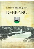 Felietony i reportaże - Dzieje miasta i gminy Debrzno - miniaturka - grafika 1