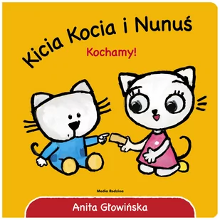 Kicia Kocia i Nunuś Kochamy! Anita Głowińska - Baśnie, bajki, legendy - miniaturka - grafika 1