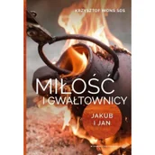 Religia i religioznawstwo - Miłość i gwałtownicy. Jakub i Jan - miniaturka - grafika 1