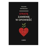 Poezja - Stratę zamienię w opowieść - Paulina Grygielska - książka - miniaturka - grafika 1