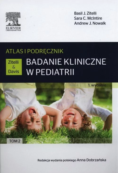 Badanie kliniczne w pediatrii.Atlas i podręcznik Tom 2 - Zitelli Basil J., McIntire Sara C., Nowalk Andrew J.