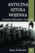 E-booki - nauka - Cesarstwo Rzymskie i Germanie. Antyczna sztuka wojenna. Tom 3 - miniaturka - grafika 1