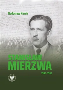 Stanisław Mierzwa 19051985 - Radosław Kurek - Biografie i autobiografie - miniaturka - grafika 1