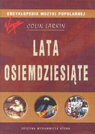 Książki o kulturze i sztuce - Encyklopedia Muzyki Popularnej. Lata Osiemdziesiąte - miniaturka - grafika 1