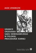 E-booki - podręczniki - Granice orzekania sądu odwoławczego w polskiej procedurze karnej Jacek Izydorczyk PDF) - miniaturka - grafika 1