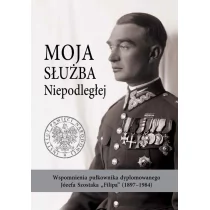 Daniel Koreś Moja służba Niepodległej. Wspomnienia pułkownika dyplomowanego Józefa Szostaka Filipa (1897-1984) - Biografie i autobiografie - miniaturka - grafika 1