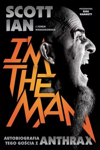 In Rock Anthrax I'm The Man - Ian Scott, Jon Wiederhorn