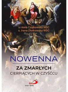 Edycja Świętego Pawła Nowenna za zmarłych cierpiących w czyśćcu w.2020 s. Anna Czajkowska WDC. s. Irena Złotkowska WDC - Religia i religioznawstwo - miniaturka - grafika 2