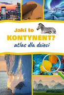Literatura popularno naukowa dla młodzieży - Jaki to kontynent? Atlas dla dzieci - miniaturka - grafika 1