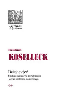 Koselleck Reinhart Dzieje pojęć - Filozofia i socjologia - miniaturka - grafika 1