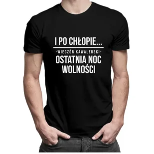 I Po Chłopie... Wieczór Kawalerski - Męska Koszulka Z Nadrukiem - Koszulki męskie - miniaturka - grafika 1