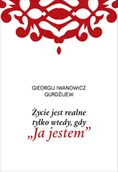 Pomoce naukowe - Życie jest realne tylko wtedy, gdy Ja jestem - G. I. Gurdżijew - miniaturka - grafika 1