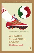 Sport i wypoczynek - Dominik Guziak; Piotr Dumanowski W krainie piłkarskich bogów O Polakach w Serie A - miniaturka - grafika 1