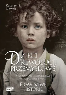 Katarzyna Nowak Dzieci rewolucji przemysłowej - Felietony i reportaże - miniaturka - grafika 2