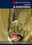 Książki podróżnicze - Sklep podróżnika Kanioning. Klasyczne kaniony w Hiszpanii, Francji i Włoszech - John Bull - miniaturka - grafika 1