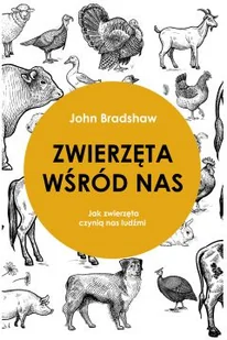 Zwierzęta Wśród Nas Jak Zwierzęta Czynią Nas Ludźmi John Bradshaw - Poradniki hobbystyczne - miniaturka - grafika 2