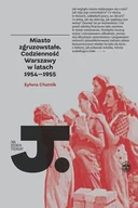 Historia świata - Miasto zgruzowstałe Codzienność Warszawy w latach 1954-1955 Chutnik Sylwia - miniaturka - grafika 1