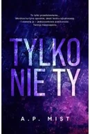 Romanse - Tylko nie Ty - A. P. Mist - miniaturka - grafika 1