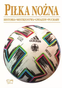 Arti Piłka nożna. Historia, mistrzostwa, gwiazdy, puchary praca zbiorowa - Poradniki hobbystyczne - miniaturka - grafika 2