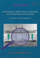 Militaria i wojskowość - Wydawnictwo ACAD Amerykańskie ciężkie okręty artyleryjskie na tle konstrukcji innych państw Tom 8 - miniaturka - grafika 1