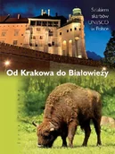 Albumy krajoznawcze - Od Krakowa do Białowieży Szlakiem Skarbów Unesco w Polsce - miniaturka - grafika 1