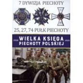 Historia świata - Edipresse Polska praca zbiorowa Wielka Księga Piechoty Polskiej 1918–1939. Tom 7. 7 Dywizja Piechoty 25, 27, 74 Pułk Piechoty - miniaturka - grafika 1