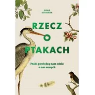 Felietony i reportaże - Muza Rzecz o ptakach. Ptaki powiedzą nam wiele o nas samych - NOAH STRYCKER - miniaturka - grafika 1