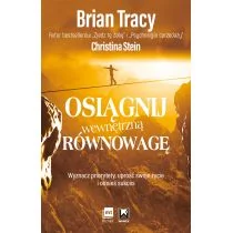 MT Biznes Osiągnij wewnętrzną równowagę. Wyznacz priorytety, uprość swoje życie i odnieś sukces - Brian Tracy