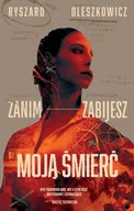 Horror, fantastyka grozy - Zanim zabijesz moją śmierć - Ryszard Oleszkowicz - miniaturka - grafika 1