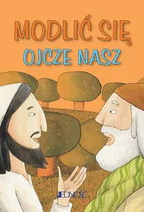 MODLIĆ SIĘ OJCZE NASZ Opracowanie zbiorowe - Religia i religioznawstwo - miniaturka - grafika 1