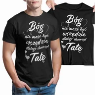 Gadżety dla niej i dla niego - Koszulka dla Taty na prezent urodziny Dzień Ojca Bóg nie może być wszędzie dlatego stworzył Tatę - miniaturka - grafika 1