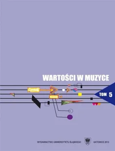 Wartości w muzyce T.5 Interpretacja w muzyce.. - Jadwiga Uchyła-Zroski - Książki o kulturze i sztuce - miniaturka - grafika 1
