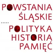 Historia świata - Powstania Śląskie Polityka Historia Pamięć - miniaturka - grafika 1