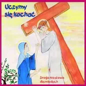 Religia i religioznawstwo - Uczymy się kochać. Droga Krzyżowa dla młodych - miniaturka - grafika 1