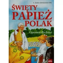 eSPe Święty Papież Polak Opowieść dla dzieci - Zofia Szymanek - Religia i religioznawstwo - miniaturka - grafika 1