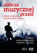 Książki o kulturze i sztuce - WN KATEDRA Oblicza muzycznej praxis: debaty, terytoria, reduty nadziei i oporu Białkowski Andrzej red., Burszta Wojciech Józef r. - miniaturka - grafika 1