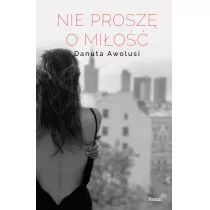 NIE PROSZĘ O MIŁOŚĆ - Danuta Awolusi - Powieści - miniaturka - grafika 2