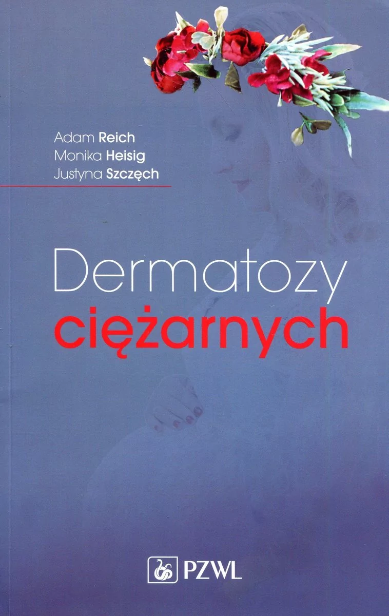 Wydawnictwo Lekarskie PZWL Dermatozy ciężarnych Reich Adam, Heisig Monika, Szczęch Justyna