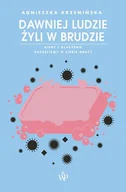 E-booki - literatura faktu - Dawniej ludzie żyli w brudzie. Kiedy i dlaczego zaczęliśmy o siebie dbać? - miniaturka - grafika 1