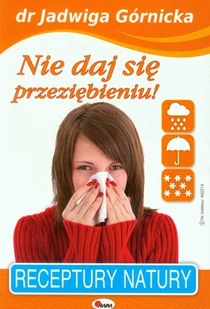 AWM Nie daj się przeziębieniu - Jadwiga Górnicka - Zdrowie - poradniki - miniaturka - grafika 2