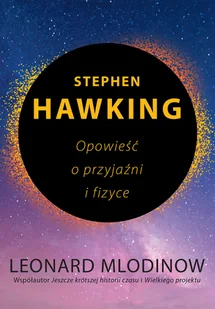 Stephen Hawking. Opowieść o przyjaźni i fizyce - Wywiady, wspomnienia - miniaturka - grafika 1