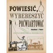 Historia świata - Powiesić, wybebeszyć i poćwiartować, czyli historia egzekucji - miniaturka - grafika 1