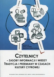 UMCS Wydawnictwo Uniwersytetu Marii Curie-Skłodows Czytelnicy - zasoby informacji i wiedzy. Tradycja i przemiany w czasach kultury cyfrowej Anna Dymmel, Sebastian Dawid Kotuła - Książki o programowaniu - miniaturka - grafika 1