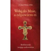 Religia i religioznawstwo - Esprit Wołaj do Mnie a odpowiem ci - Józef Witko - miniaturka - grafika 1